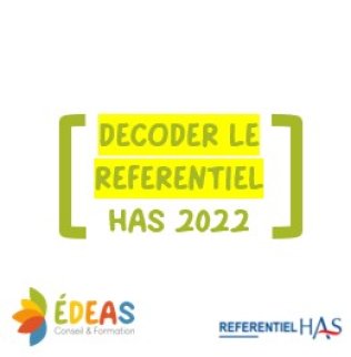 Décoder le Référentiel HAS 2022