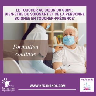 LE TOUCHER AU COEUR DU SOIN : BIEN-ETRE DU SOIGNANT  ET DE LA PERSONNE SOIGNEE EN TOUCHER-PRESENCE®