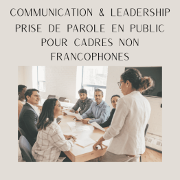 Communication et Leadership : Prise de parole en public pour cadres non francophones ».