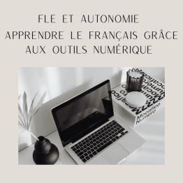 Fle et Autonomie: Apprendre le Français grâces aux outils numériques