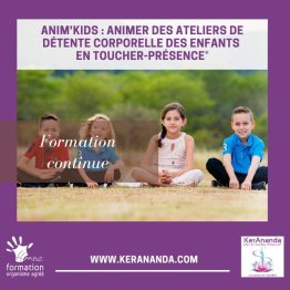 ANIM'KIDS : ANIMER DES ATELIERS DE DETENTE CORPORELLE DES ENFANTS EN TOUCHER-PRESENCE®