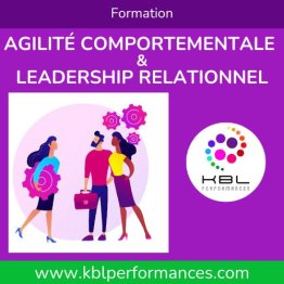 Agilité Comportementale & Leadership Relationnel