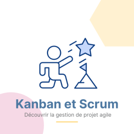 Découvrir les fondamentaux de la gestion de projet agile (Kanban et Scrum)