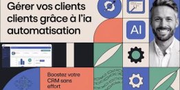 CRM : Gérer vos clients grâce à l'IA et Automatisation