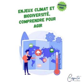 ENJEUX CLIMAT ET BIODIVERSITÉ, COMPRENDRE POUR AGIR