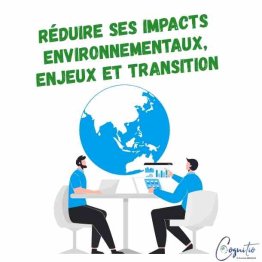 RÉDUIRE SES IMPACTS ENVIRONNEMENTAUX, ENJEUX ET TRANSITION