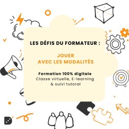 Les défis du formateur : Jouer avec les modalités dans son parcours de formation