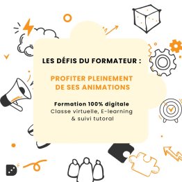 Les défis du formateur : Profiter pleinement de ses animations